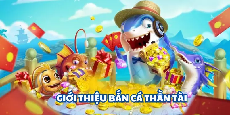 Bắn cá thần tài là gì?