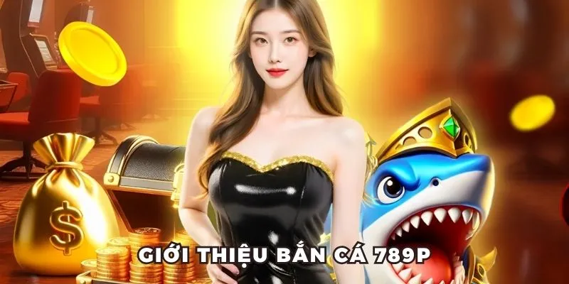 Bắn cá 789p