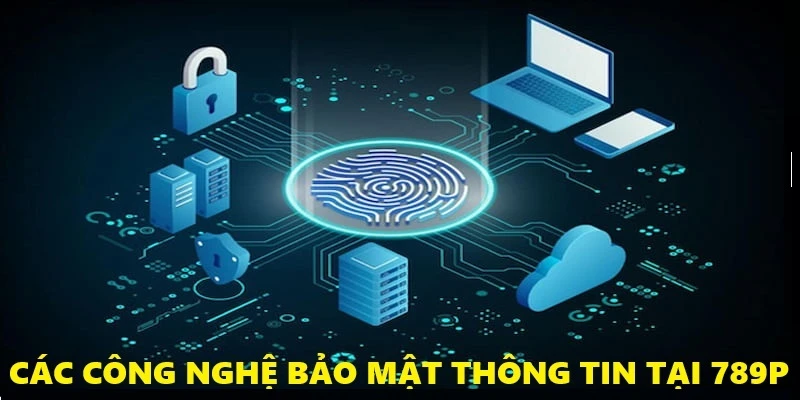 Chính Sách Bảo Mật 789P - Cập Nhật Nội Dung Mới Nhất 2025