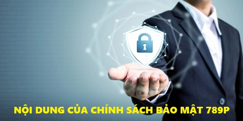 Chính Sách Bảo Mật 789P - Cập Nhật Nội Dung Mới Nhất 2025