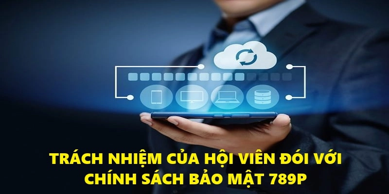 Chính Sách Bảo Mật 789P - Cập Nhật Nội Dung Mới Nhất 2025