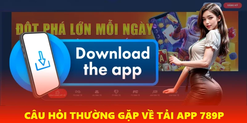 Tải App 789P - FAQ